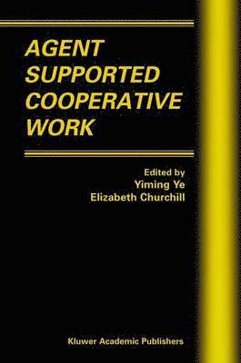 Agent Supported Cooperative Work 1