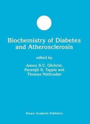 James S.C. Gilchrist, Paramjit S. Tappia, Thomas Netticadan, Canada) Netticadan, Thomas (St. Boniface General Hospital Research Centre, Winnipeg, James S. C. Gilchrist, James S C Gilchrist, Paramjit S Tappia - Biochemistry of Diabetes and Atherosclerosis, Inbunden