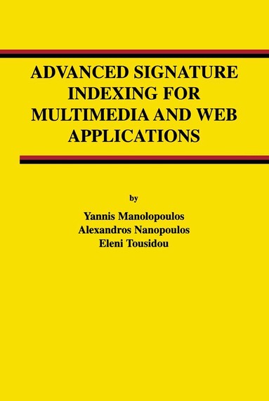 Yannis Manolopoulos, Alexandros Nanopoulos, Eleni Tousidou - Advanced Signature Indexing for Multimedia and Web Applications, Inbunden