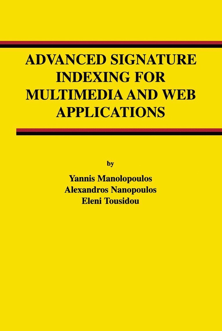 Yannis Manolopoulos, Alexandros Nanopoulos, Eleni Tousidou - Advanced Signature Indexing for Multimedia and Web Applications, Inbunden