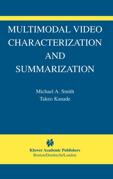Michael A. Smith, Takeo Kanade - Multimodal Video Characterization and Summarization, Inbunden