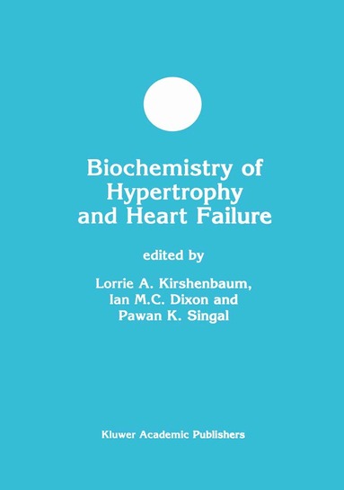 Lorrie A. Kirshenbaum, Ian M.C. Dixon, Pawan K. Singal - Biochemistry of Hypertrophy and Heart Failure, Inbunden