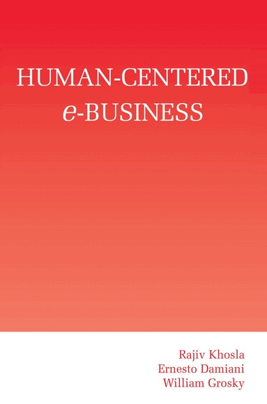 Rajiv Khosla, Ernesto Damiani, William Grosky - Human-Centered e-Business, Inbunden