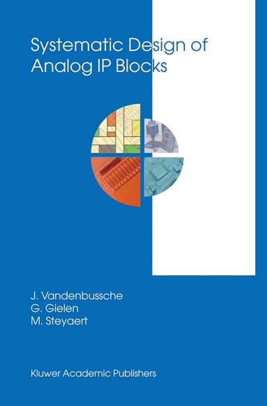 Jan Vandenbussche, Georges Gielen, Michiel Steyaert - Systematic Design of Analog IP Blocks, Inbunden