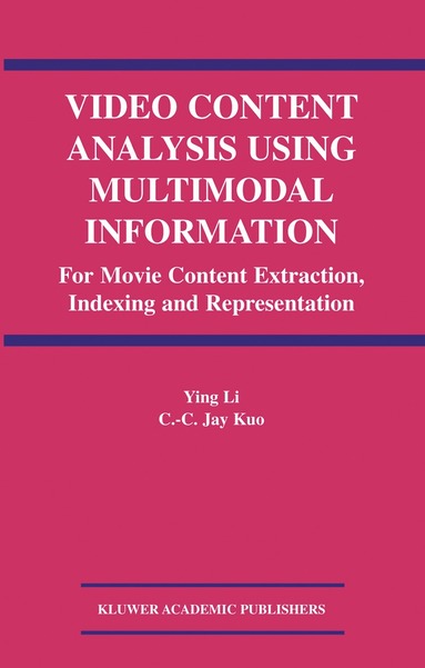 Ying Li, C.C. Jay Kuo - Video Content Analysis Using Multimodal Information, Inbunden