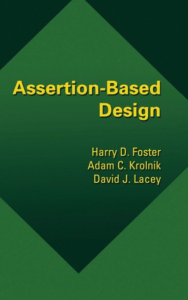 Harry D. Foster, Adam C. Krolnik, David J. Lacey - Assertion-Based Design, Inbunden