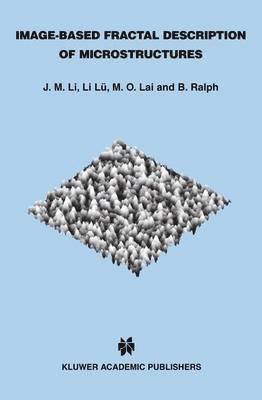 J.M. Li, Li Lü, Man On Lai, B. Ralph, J. M. Li - Image-Based Fractal Description of Microstructures, Inbunden