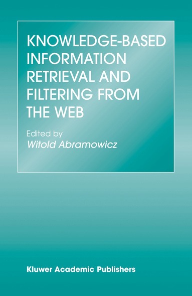 Witold Abramowicz - Knowledge-Based Information Retrieval and Filtering from the Web, Inbunden