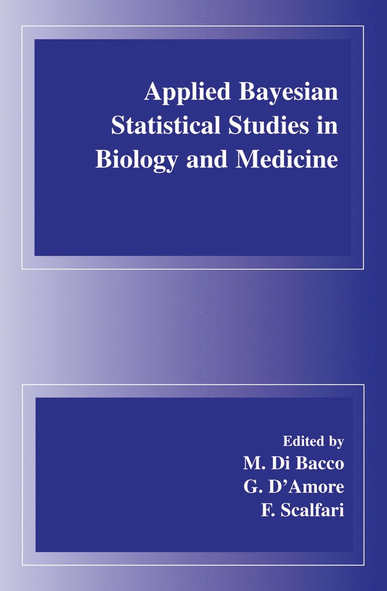 M. di Bacco, G. d'Amore, F. Scalfari, M. Di Bacco, G. D'Amore - Applied Bayesian Statistical Studies in Biology and Medicine, Inbunden