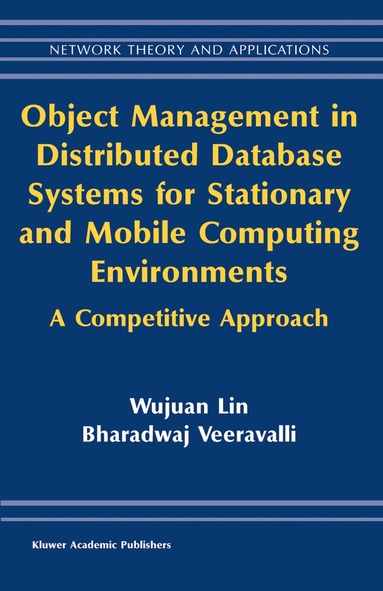 Wujuan Lin, Bharadwaj Veeravalli - Object Management in Distributed Database Systems for Stationary and Mobile Computing Environments, Inbunden