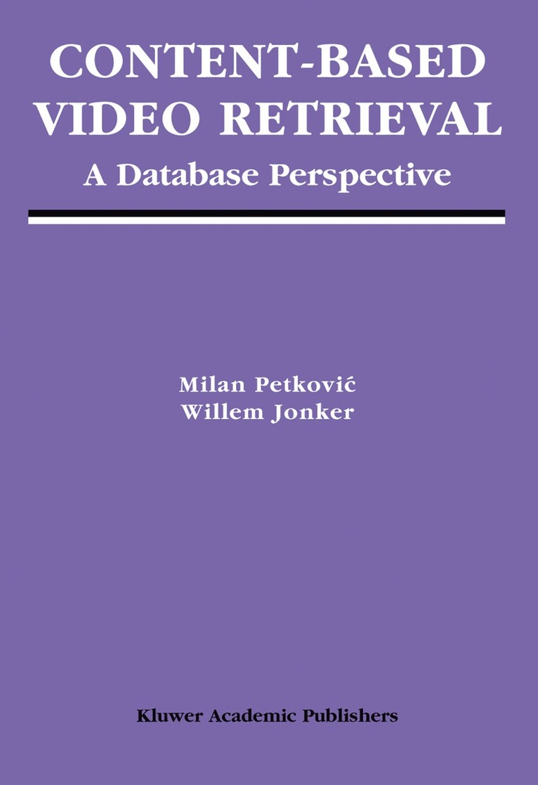 Milan Petkovic, Willem Jonker - Content-Based Video Retrieval, Inbunden