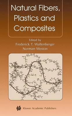Frederick T. Wallenberger, Norman Weston - Natural Fibers, Plastics and Composites, Inbunden
