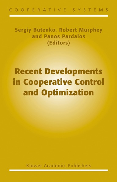 Sergiy Butenko, Robert Murphey, Panos M. Pardalos - Recent Developments in Cooperative Control and Optimization, Inbunden
