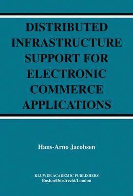 Distributed Infrastructure Support for Electronic Commerce Applications 1