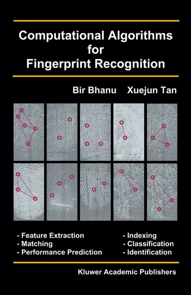 Bir Bhanu, Xuejun Tan - Computational Algorithms for Fingerprint Recognition, Inbunden