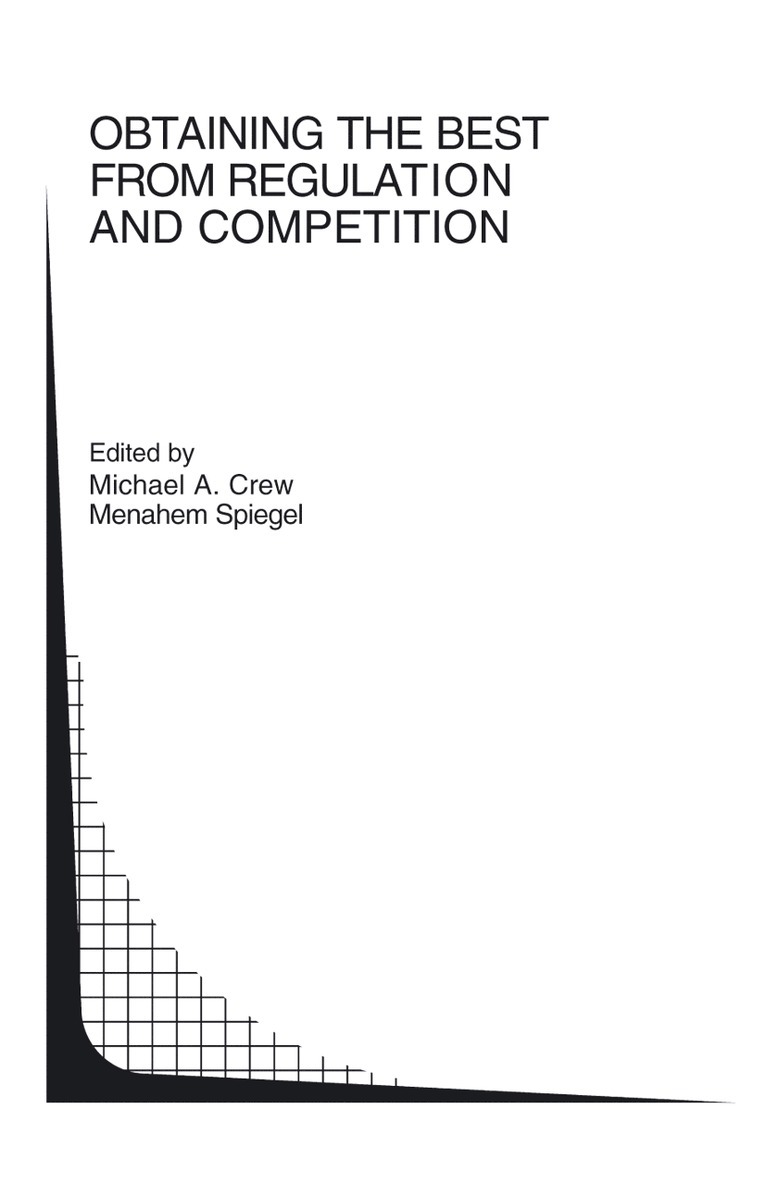Michael A. Crew, Menahem Spiegel - Obtaining the best from Regulation and Competition, Inbunden