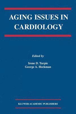 Irene D. Turpie, George A. Heckman - Aging Issues in Cardiology, Inbunden