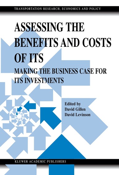 David Gillen, David Levinson - Assessing the Benefits and Costs of ITS, Inbunden