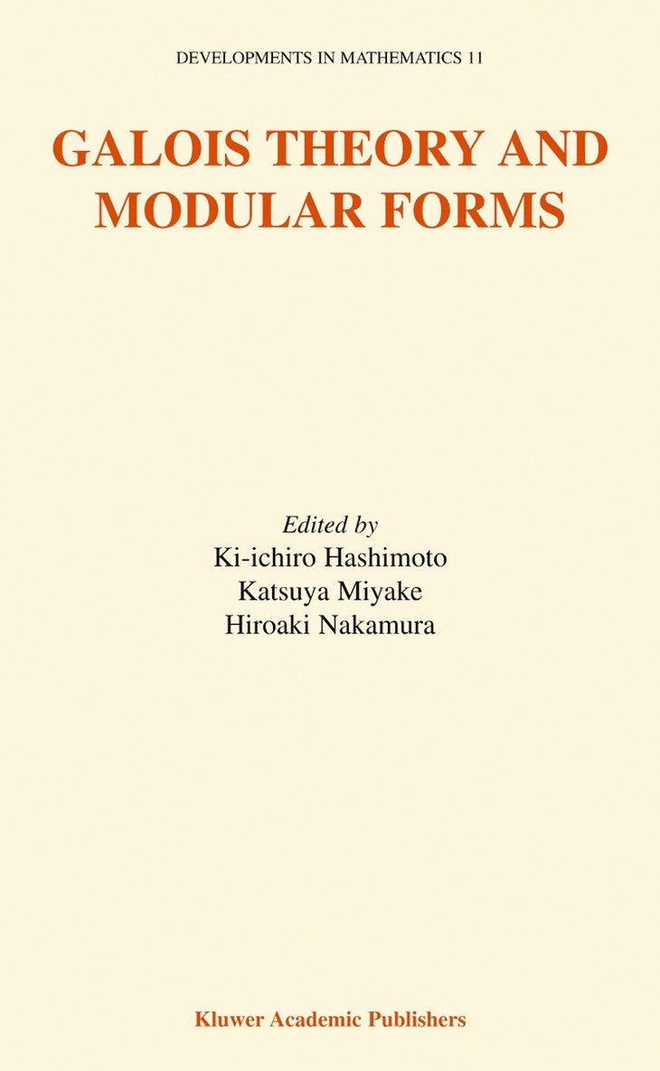 Ki-ichiro Hashimoto, Katsuya Miyake, Hiroaki Nakamura, Ki-Ichiro Hashimoto - Galois Theory and Modular Forms, Inbunden