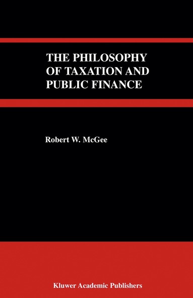 Robert W. McGee - Philosophy of Taxation and Public Finance, Inbunden