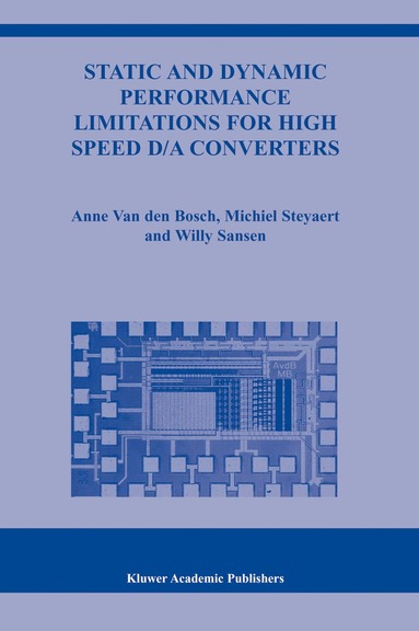 Anne van den Bosch, Michiel Steyaert, Willy M.C. Sansen - Static and Dynamic Performance Limitations for High Speed D/A Converters, Inbunden