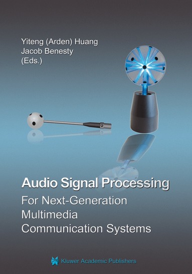 Yiteng (Arden) Huang, Jacob Benesty - Audio Signal Processing for Next-Generation Multimedia Communication Systems, Inbunden