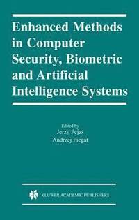 bokomslag Enhanced Methods in Computer Security, Biometric and Artificial Intelligence Systems