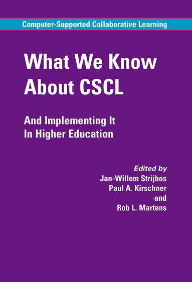 Jan-Willem Strijbos, Paul A. Kirschner, Rob L. Martens - What We Know About CSCL, Inbunden