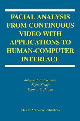 Facial Analysis from Continuous Video with Applications to Human-Computer Interface