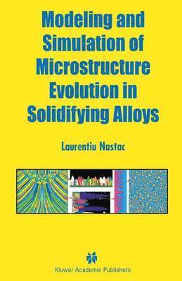 bokomslag Modeling and Simulation of Microstructure Evolution in Solidifying Alloys