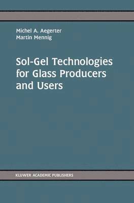 Michel Andre Aegerter, M. Mennig - Sol-Gel Technologies for Glass Producers and Users, Inbunden