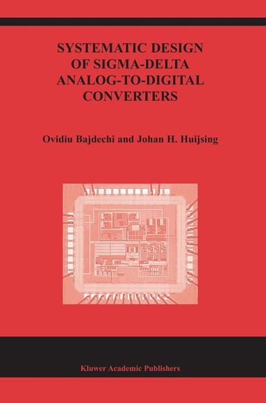 Ovidiu Bajdechi, Johan Huijsing - Systematic Design of Sigma-Delta Analog-to-Digital Converters, Inbunden