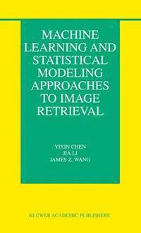 bokomslag Machine Learning and Statistical Modeling Approaches to Image Retrieval