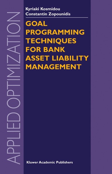 Kyriaki Kosmidou, Constantin Zopounidis - Goal Programming Techniques for Bank Asset Liability Management, Inbunden