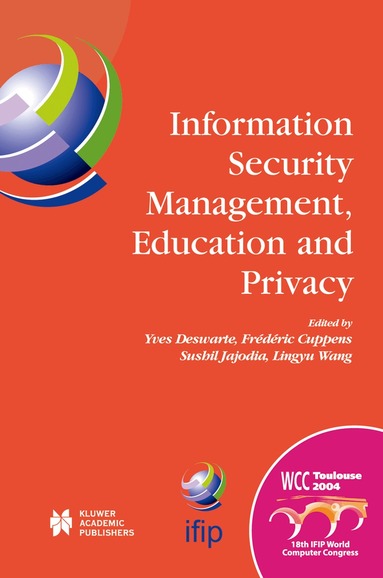 Yves Deswarte, Frederic Cuppens, Sushil Jajodia, Lingyu Wang - Information Security Management, Education and Privacy, Inbunden