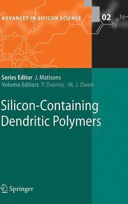 Petar R. Dvornic, Michael J Owen, Michael J. Owen - Silicon-Containing Dendritic Polymers, Inbunden