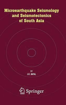 bokomslag Microearthquake Seismology and Seismotectonics of South Asia