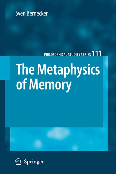 Sven Bernecker - Metaphysics of Memory, Inbunden