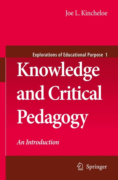 Joe L. Kincheloe - Knowledge and Critical Pedagogy, Inbunden