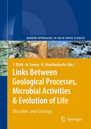 Yildirim Dilek, Harald Furnes, Karlis Muehlenbachs - Links Between Geological Processes, Microbial Activities & Evolution of Life, Inbunden