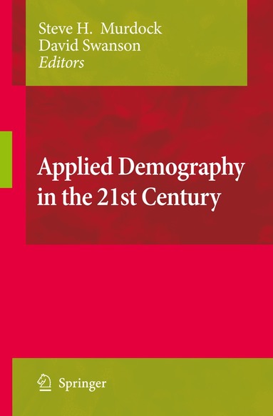 Steve H. Murdock, David A. Swanson - Applied Demography in the 21st Century, Inbunden