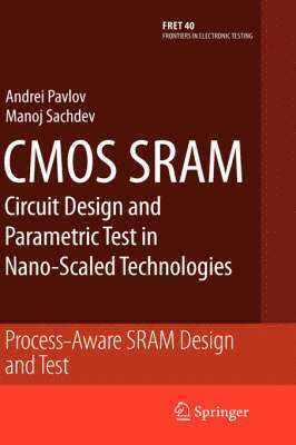 CMOS SRAM Circuit Design and Parametric Test in Nano-Scaled Technologies 1