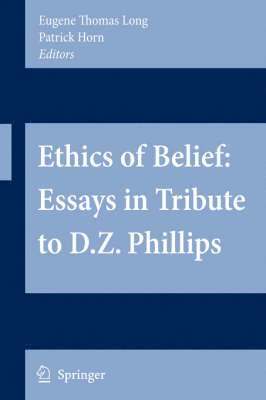 Ethics of Belief: Essays in Tribute to D.Z. Phillips 1