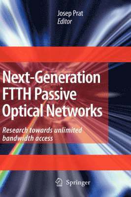 Josep Prat - Next-Generation FTTH Passive Optical Networks, Inbunden