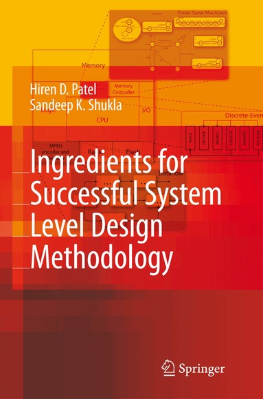 Hiren D. Patel, Sandeep Kumar Shukla - Ingredients for Successful System Level Design Methodology, Inbunden