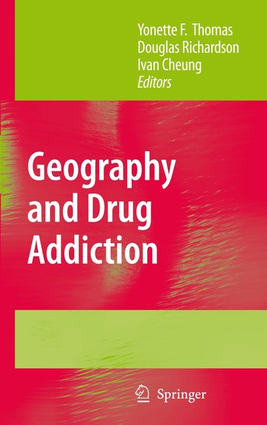 Yonette F. Thomas, Douglas Richardson, Ivan Cheung - Geography and Drug Addiction, Inbunden