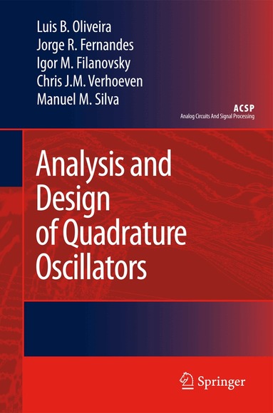 Luis B. Oliveira, Jorge R. Fernandes, Igor M. Filanovsky, Chris J. M. Verhoeven, Manuel M. Silva - Analysis and Design of Quadrature Oscillators, Inbunden