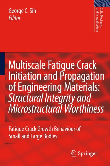 bokomslag Multiscale Fatigue Crack Initiation and Propagation of Engineering Materials: Structural Integrity and Microstructural Worthiness