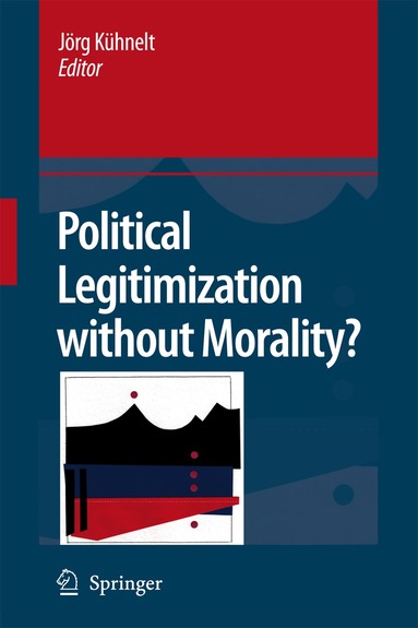 Jörg Kühnelt - Political Legitimization without Morality?, Inbunden