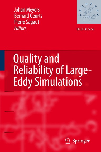 Johan Meyers, Bernard Geurts, Pierre Sagaut - Quality and Reliability of Large-Eddy Simulations, Inbunden